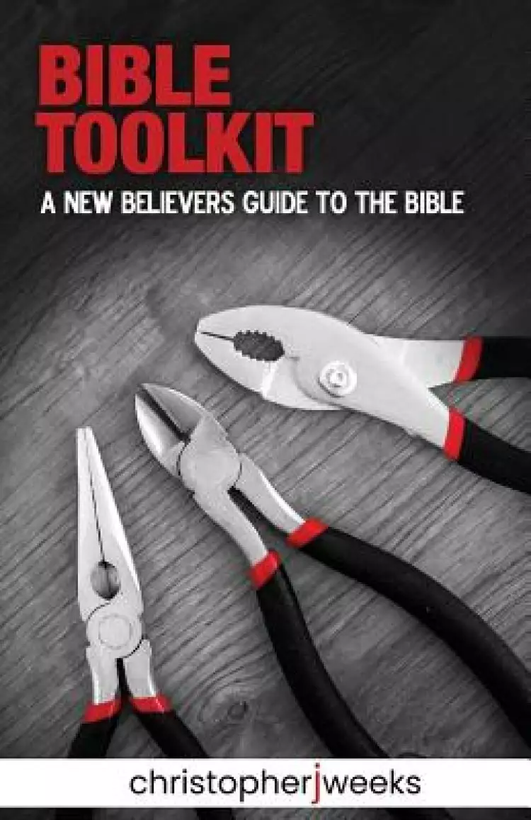 Bible Toolkit: A New Believer's Guide to the Bible