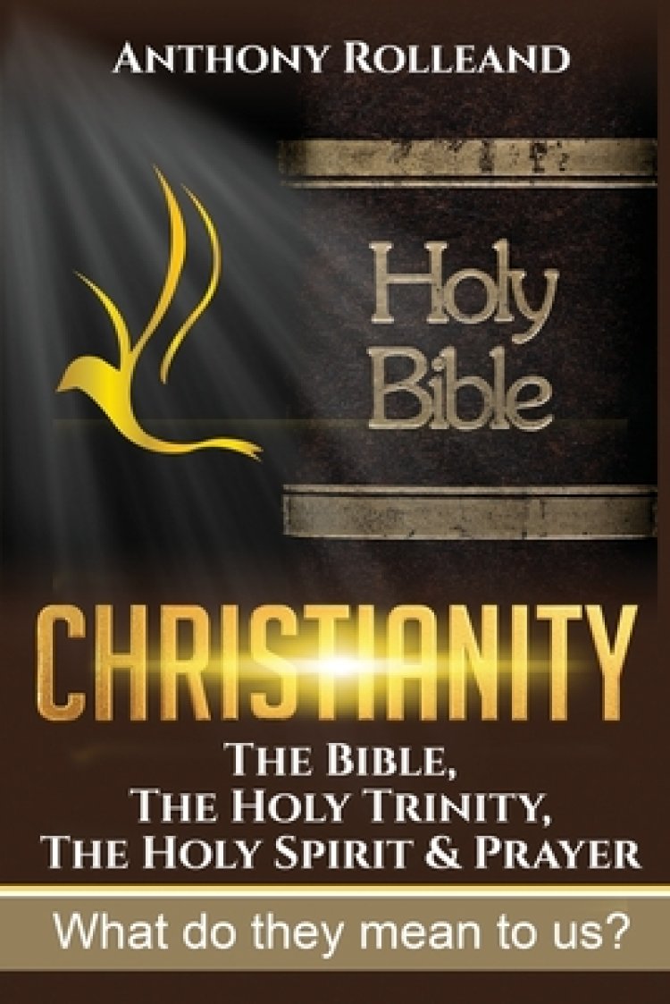 Christianity The Bible, The Holy Trinity, / The Holy Spirit & Prayer