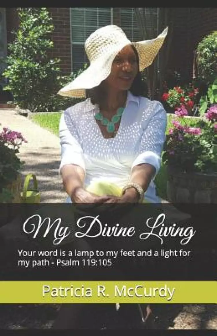 My Divine Living: Your word is a lamp to my feet and a light for my path - Psalm 119:105