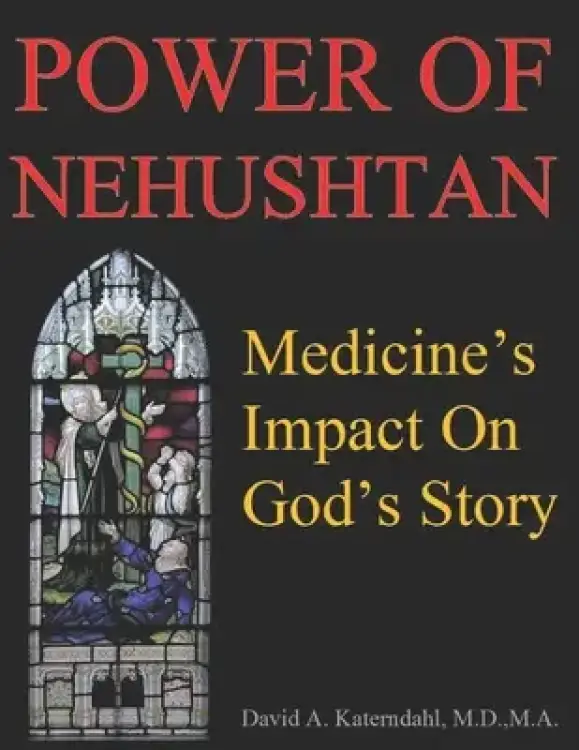Power Of Nehushtan: Medicine's Impact On God's Story