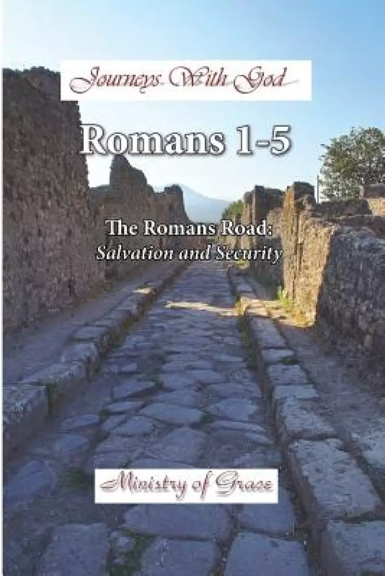 Journeys With God - Romans 1-5: The Romans Road: Salvation and Security
