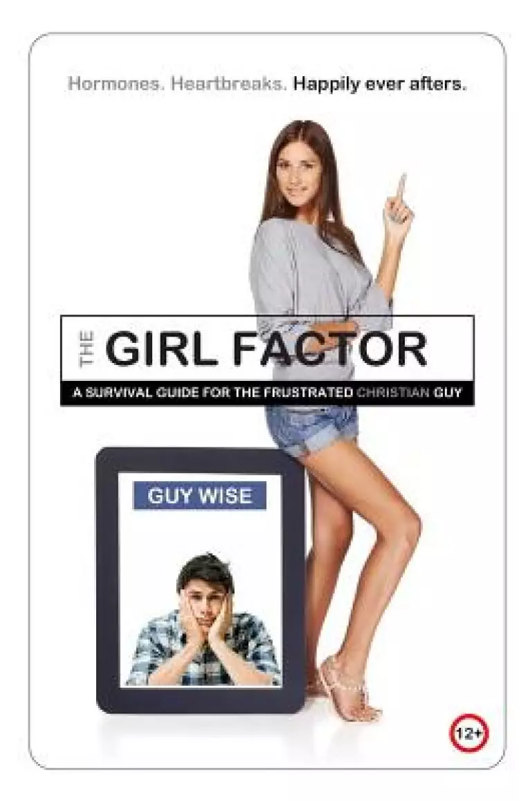 The Girl Factor: A Survival Guide for the Frustrated [Christian] Guy