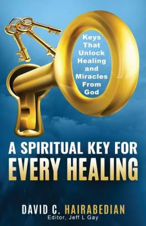 There is a Spiritual Key for Every Healing: Keys that unlock Healing, Miracles, and Finances