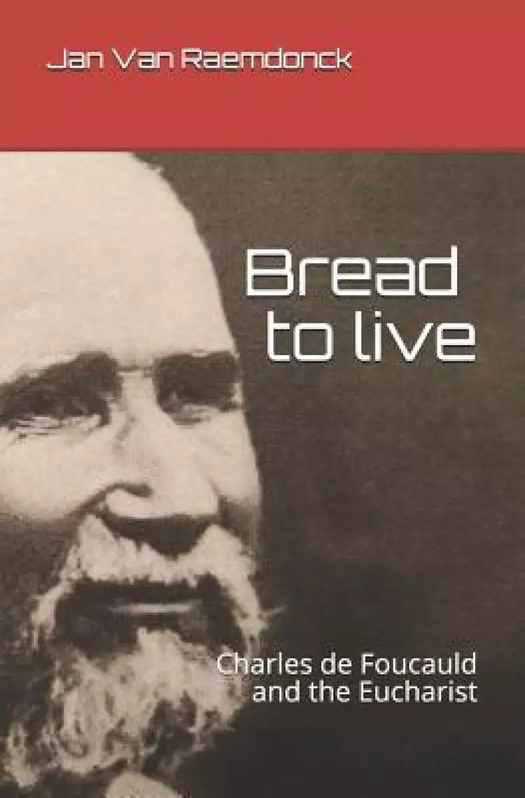 Bread to Live: Charles de Foucauld and the Eucharist