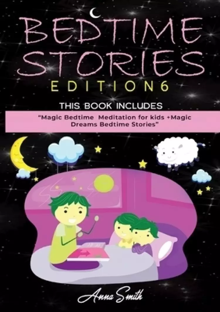 BEDTIME STORIES EDITION 6: This Book Includes: "Magic Bedtime  Meditation for kids +Magic Dreams Bedtime Stories"