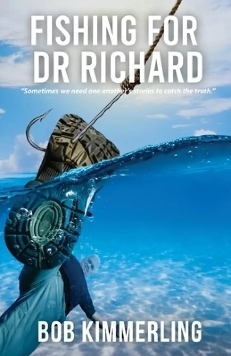 Fishing for Dr Richard: "Sometimes we need one another's stories to catch the truth."