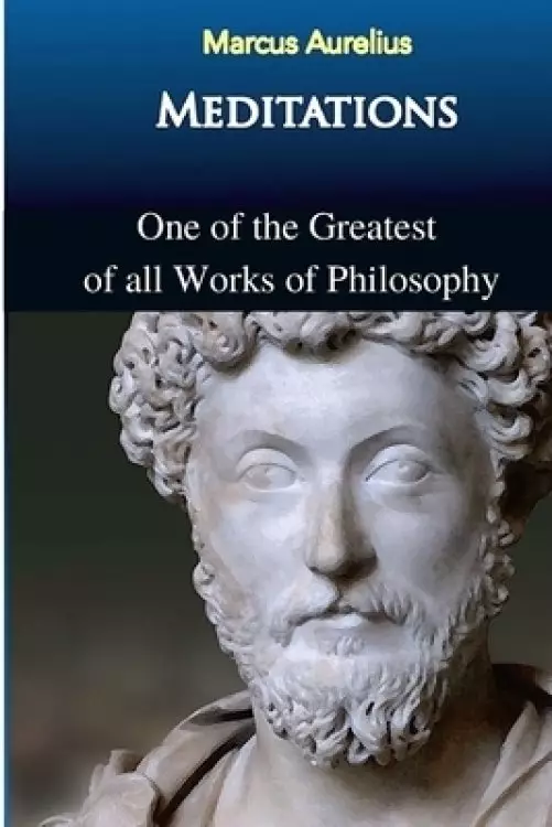 Marcus Aurelius - Meditations: One of the Greatest of all Works of Philosophy