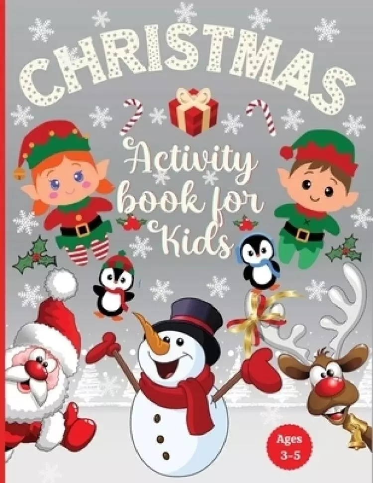 Christmas Activity Book for Kids Ages 3-5 : Preschool Workbook for Children Ages 3, 4, 5 : Coloring, Dot to Dot, Tracing, Mazes Games, Logic Puzzles,