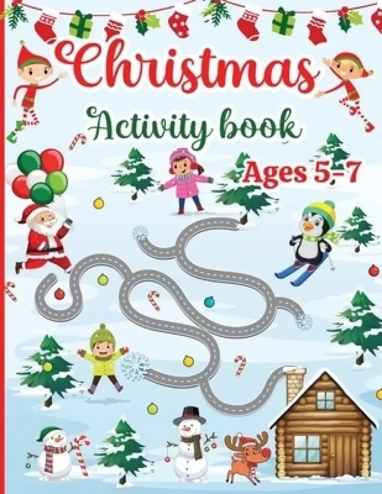 Christmas Activity Book for Kids Ages 5-7 : 120 Fun Activities: Coloring, Logic Puzzle, Maze Game, Word Search, Tracing, Crossword, Dot to Dot |Gift f