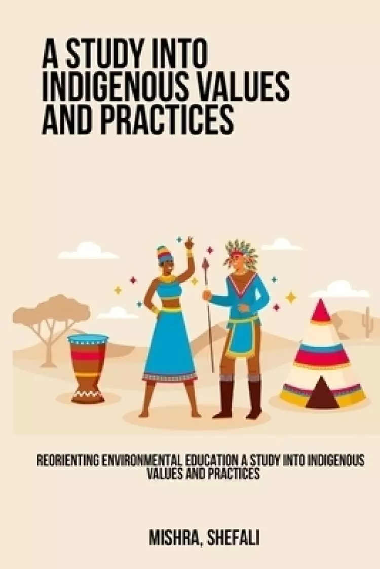 Reorienting Environmental Education A Study into Indigenous Values