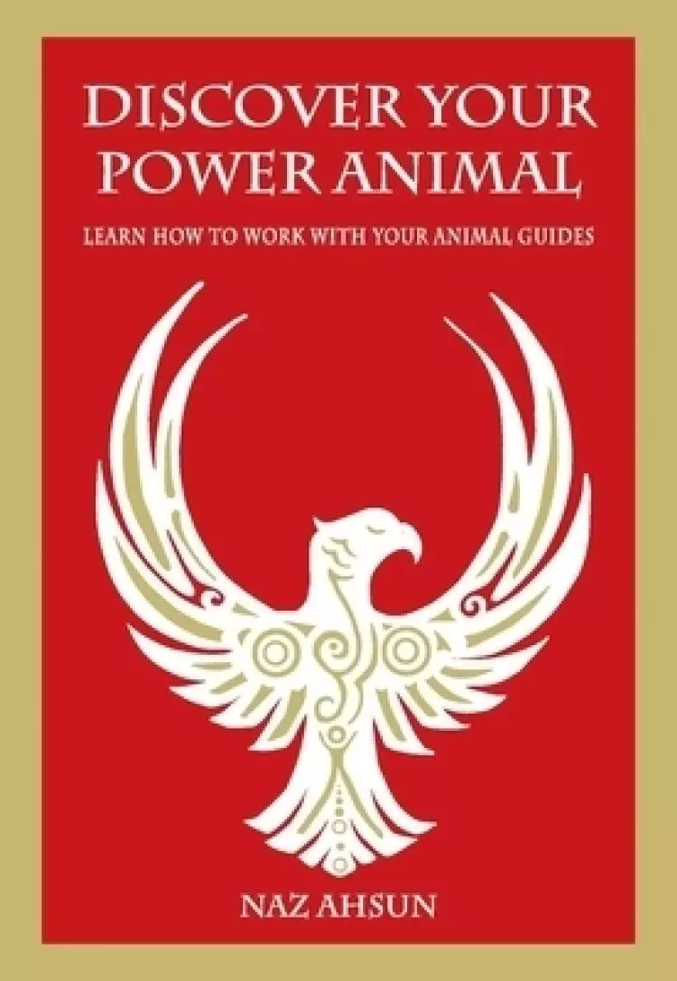 Discover Your Power Animal : Learn How to Work with Your Animal Guide