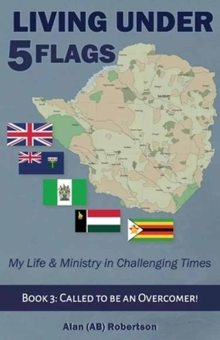 Living Under Five Flags-Book 3: Called To Be An Overcomer