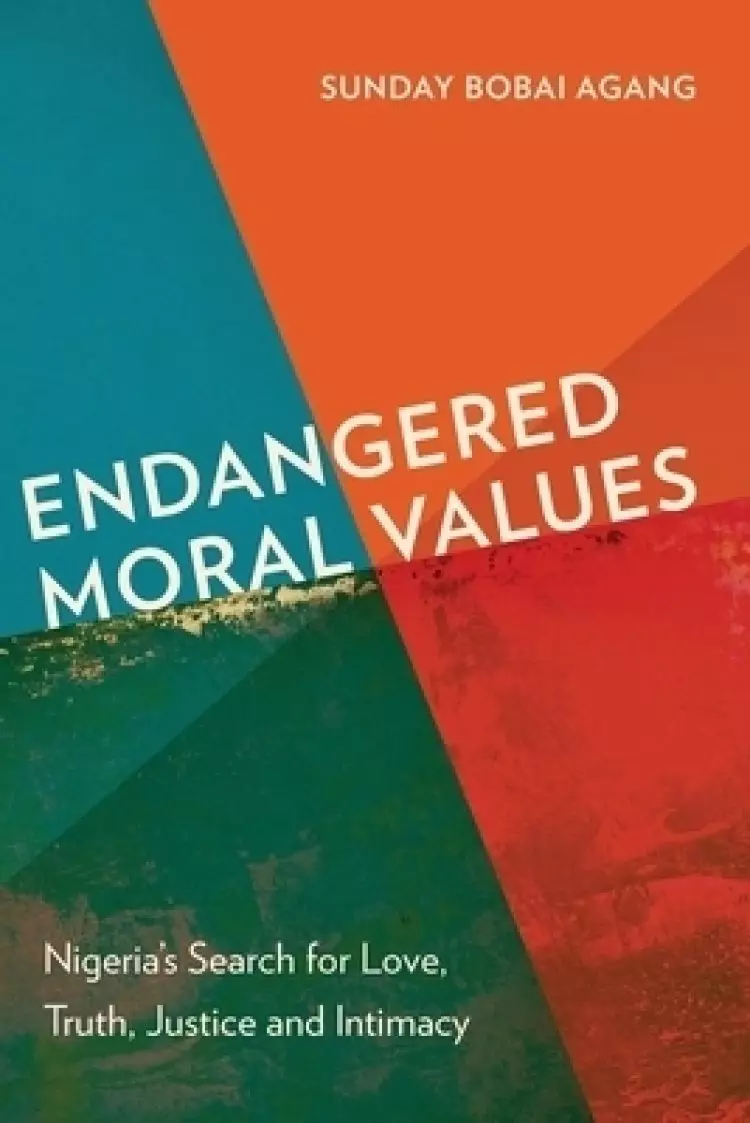 Endangered Moral Values: Nigeria's Search for Love, Truth, Justice and Intimacy