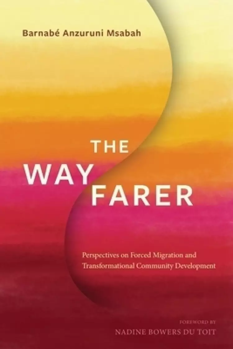 The Wayfarer: Perspectives on Forced Migration and Transformational Community Development