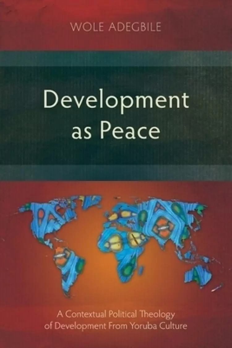 Development as Peace: A Contextual Political Theology of Development From Yoruba Culture