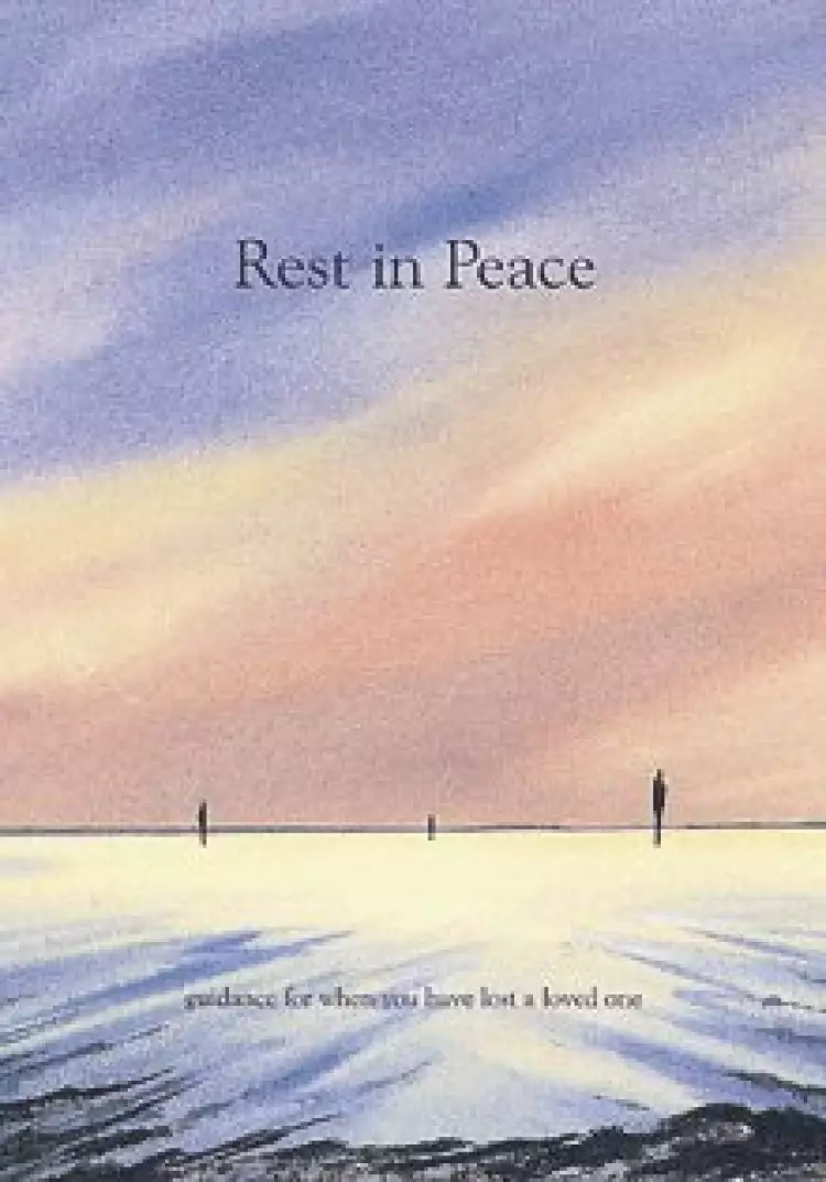 Rest in Peace: Guidance for When You Have Lost a Loved One