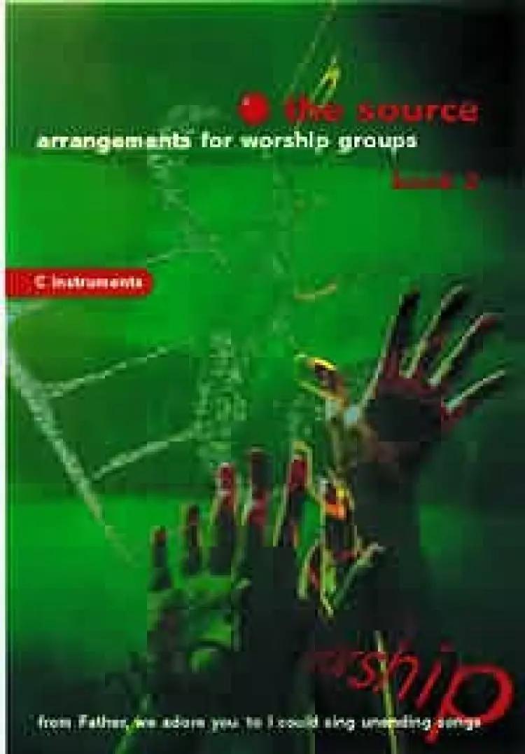 The Source : Bk. 2. Arrangements for Worship Groups (C Instruments)