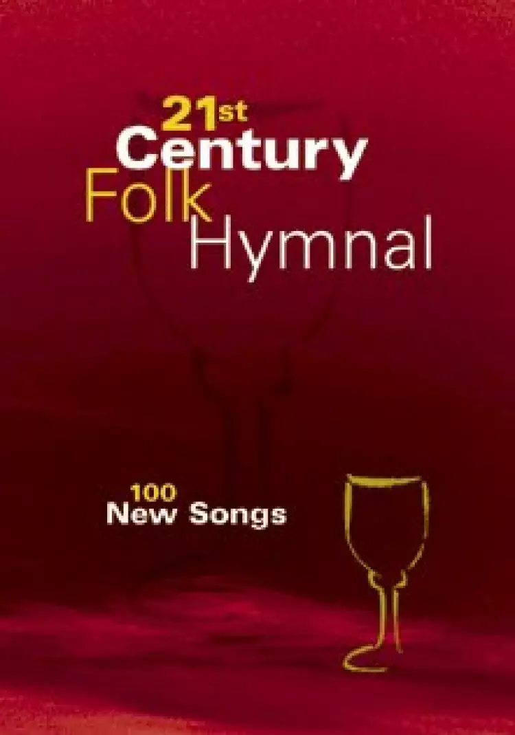 21st Century Folk Hymnal : Words: 100 New Songs