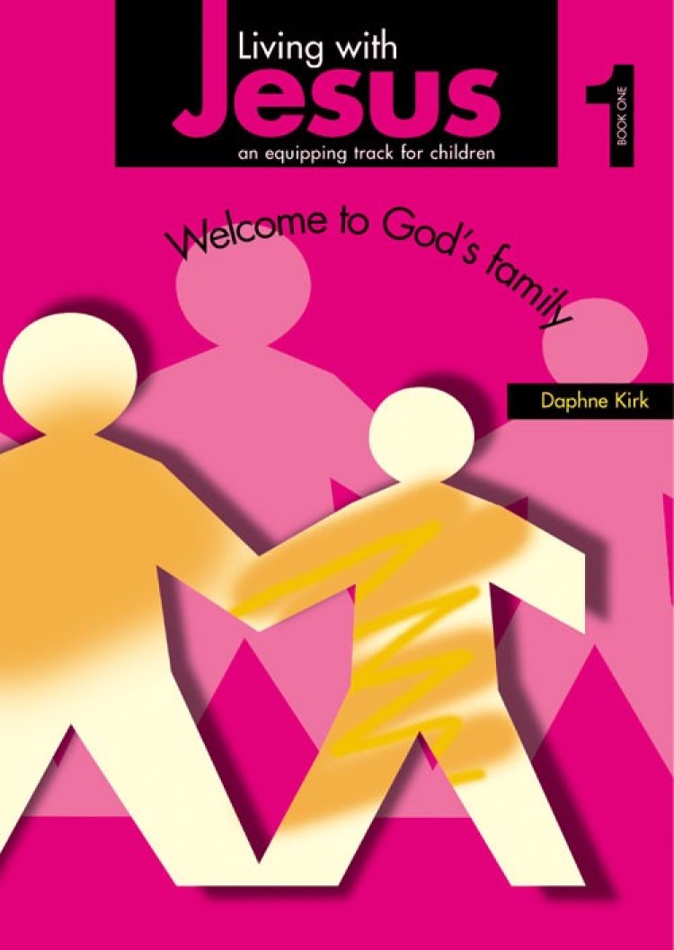 Living with Jesus Book 1: Welcome to God's Family