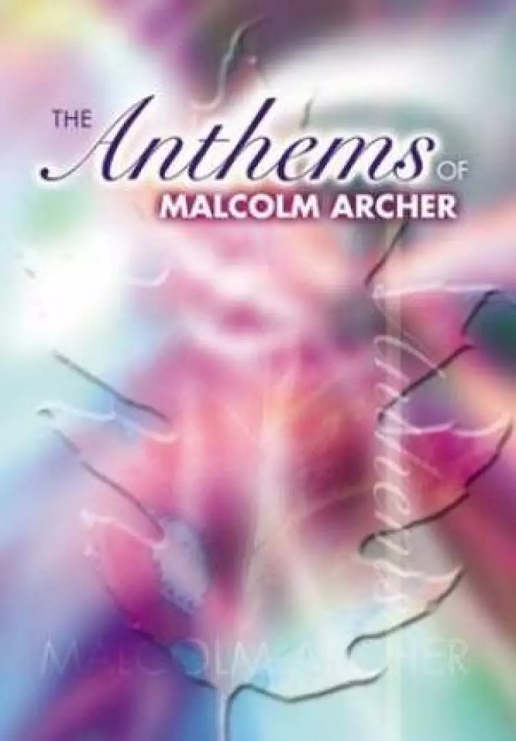 Anthems Of Malcolm Archer