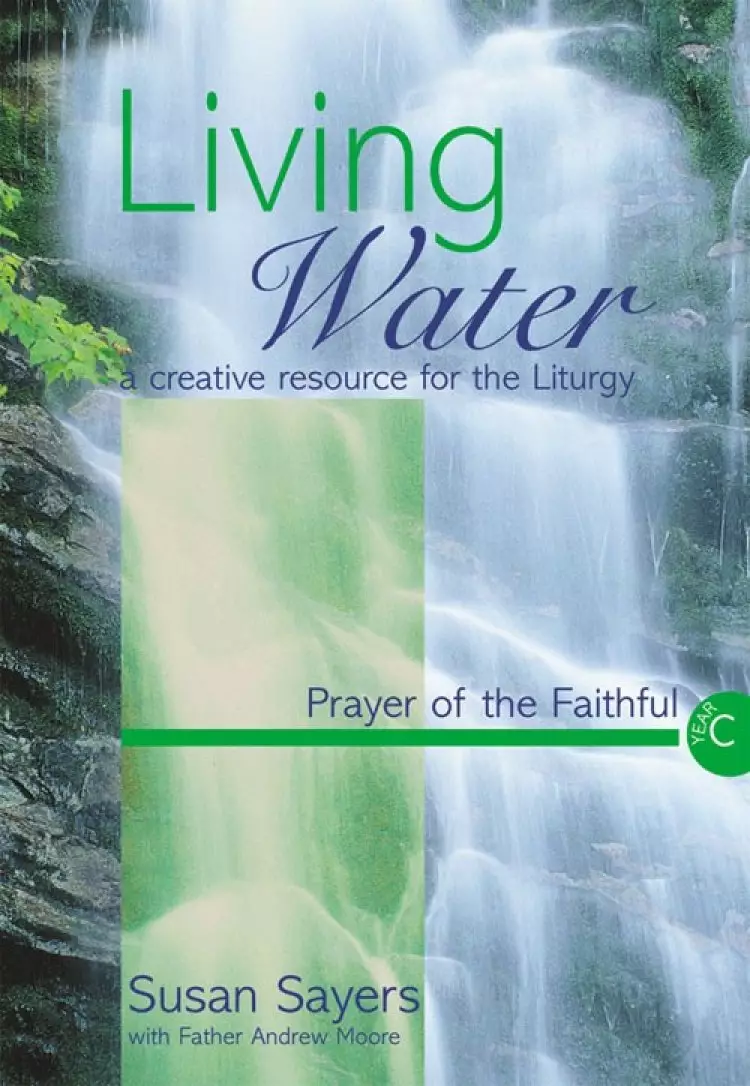 Living Water : Year C. Prayer of the Faithful: A Creative Resource for the Liturgy