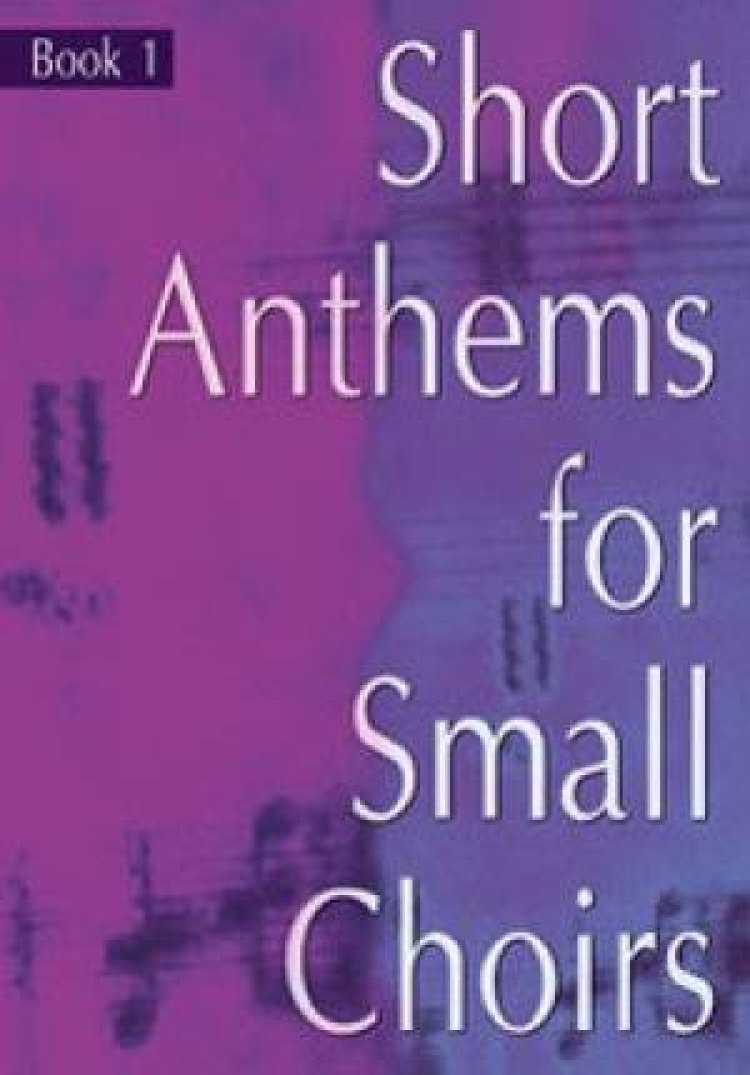 Short Anthems for Small Choirs
