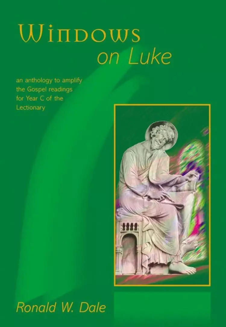 Windows on Luke: An Anthology to Amplify the Gospel Readings for Year C of the Lectionary