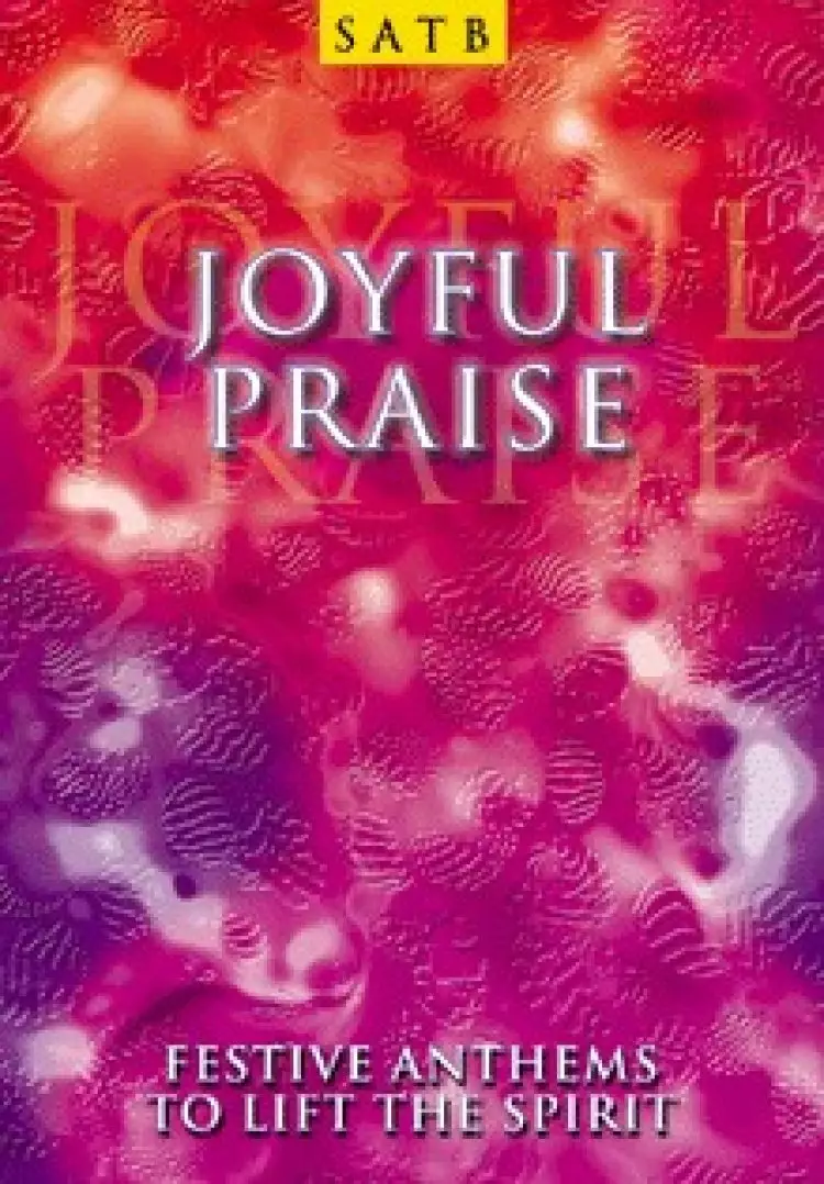Joyful Praise SATB