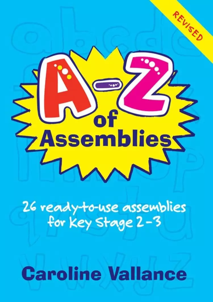 A-Z of Assemblies: 26 Ready-to-use Assemblies for 9-13 Year Olds