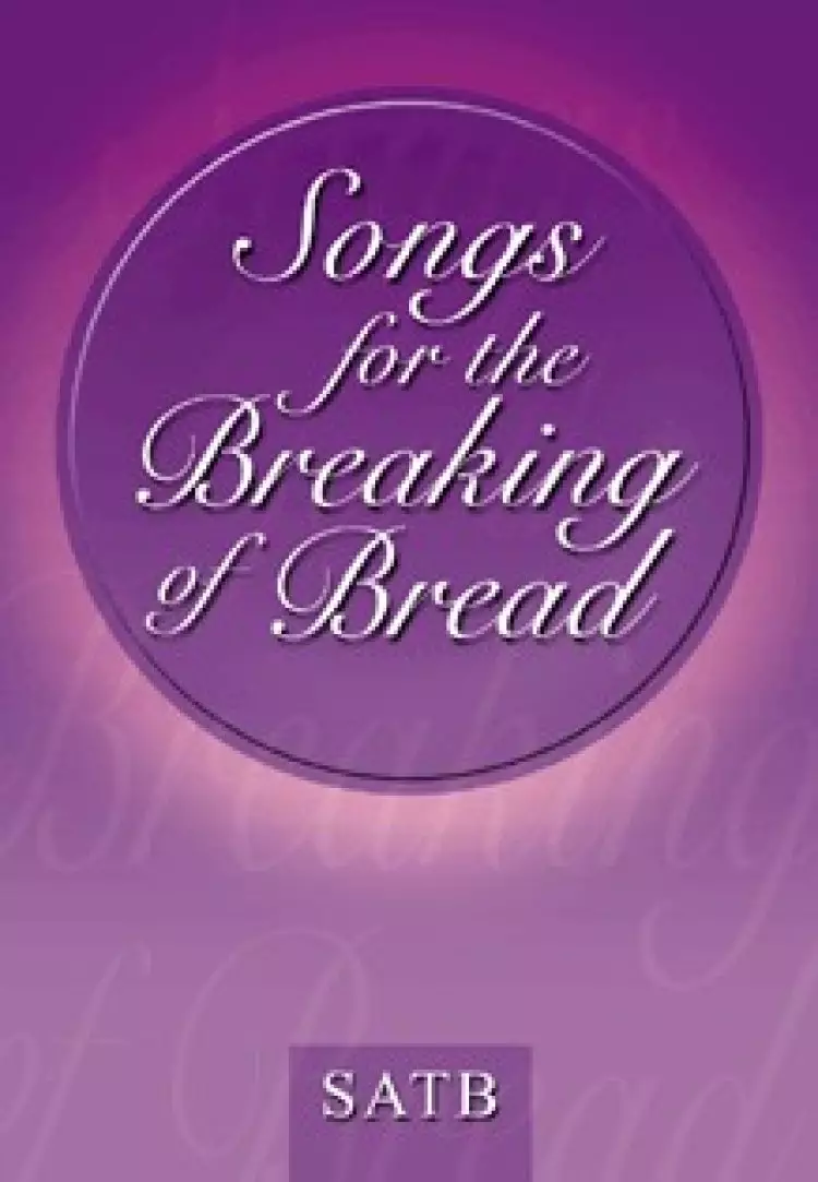Songs for the Breaking of Bread SATB