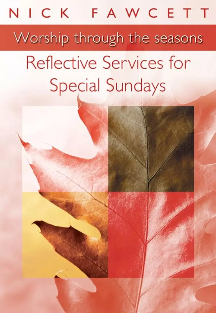 Worship Through the Seasons: Reflective Services for Special Sundays