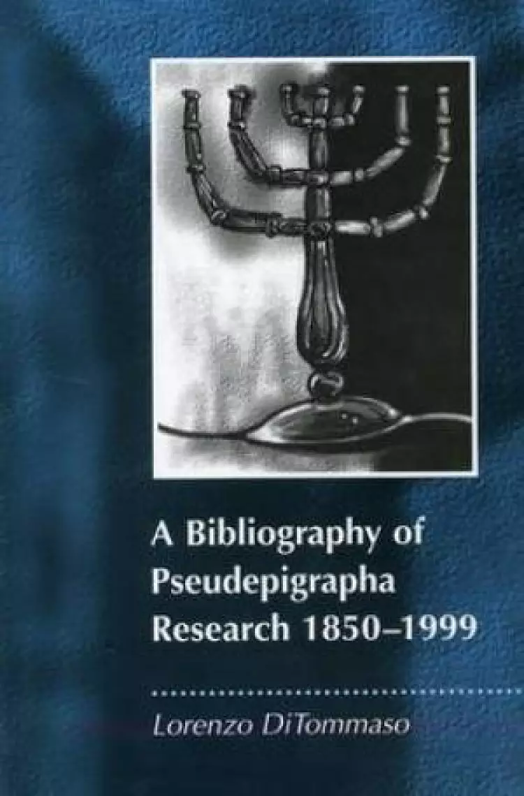 A Bibliography of Pseudepigrapha Research 1850-1999