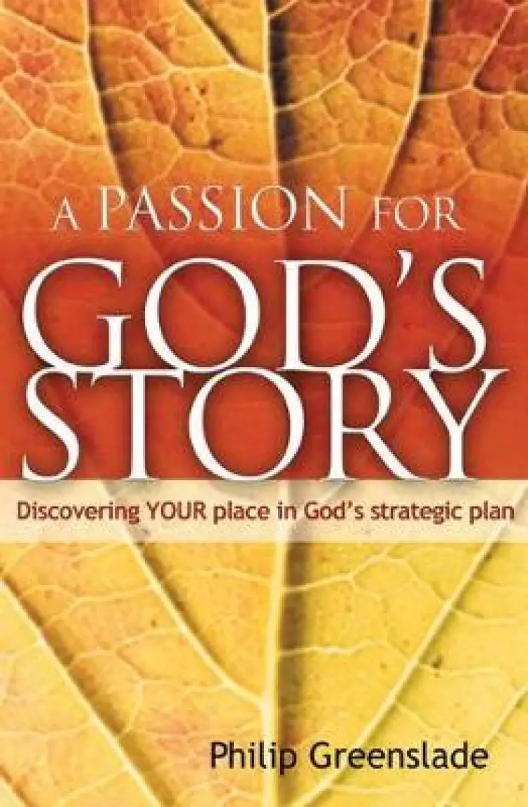 A Passion for God's Story: Discovering Your Place in God's Strategic Plan