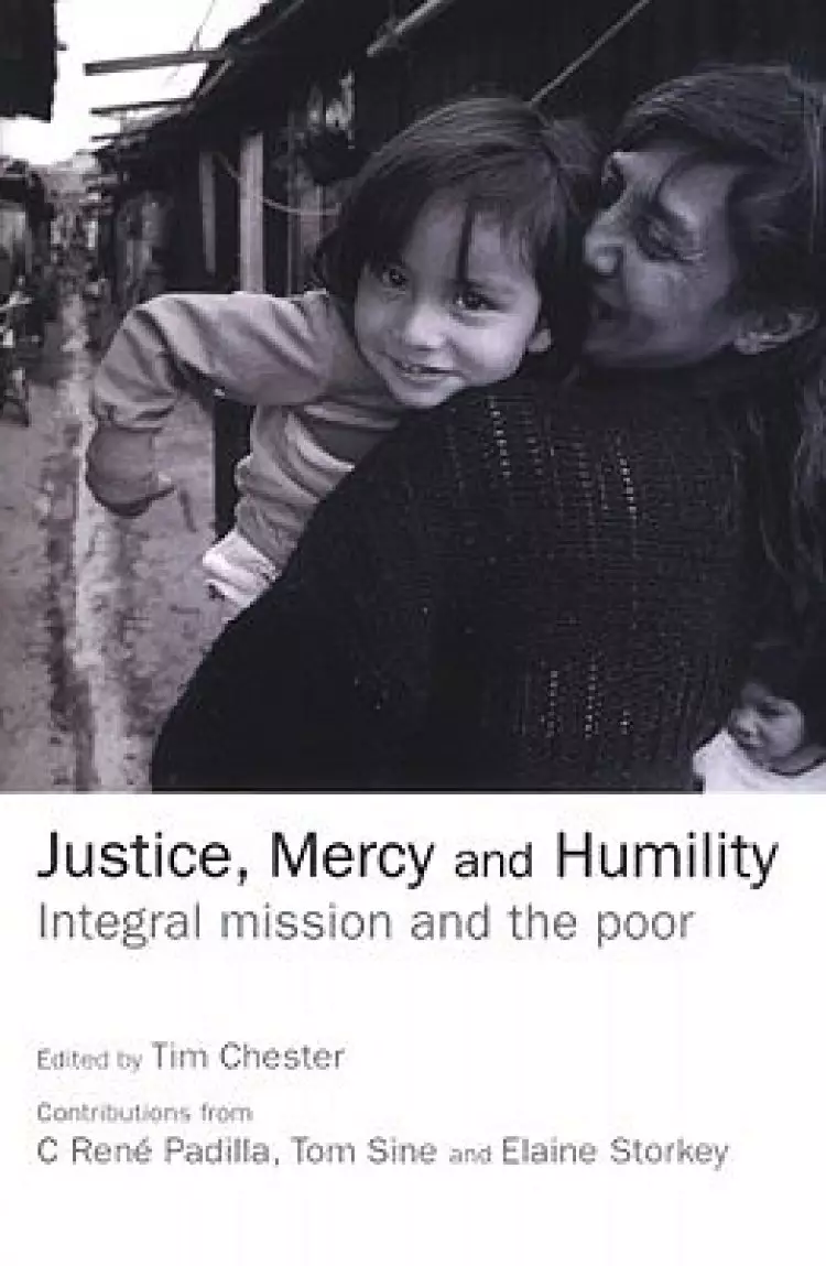 Justice, Mercy and Humility: Integral mission and the poor