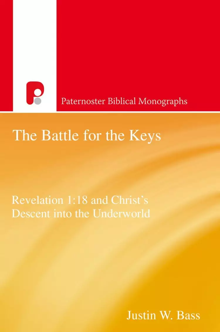 The Battle for the Keys: Revelation 1:18 and Christ's Descent Into the Underworld