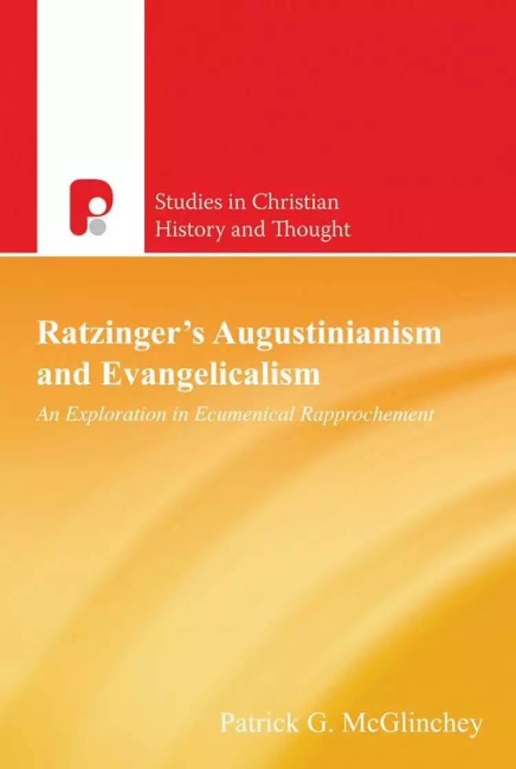 Ratzinger's Augustinianism and Evangelicalism: An Exploration in Ecumenical Rapprochement