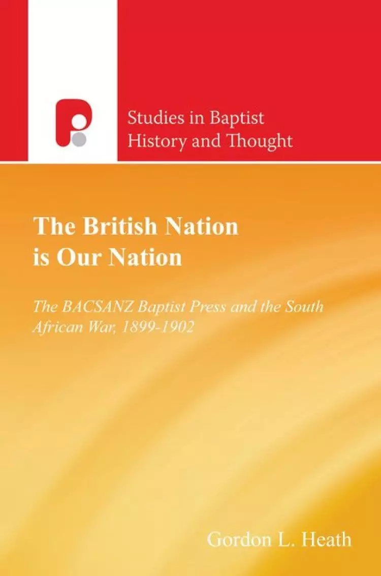 The British Nation is Our Nation: The BACSANZ Baptist Press and the South African War, 1899-1902