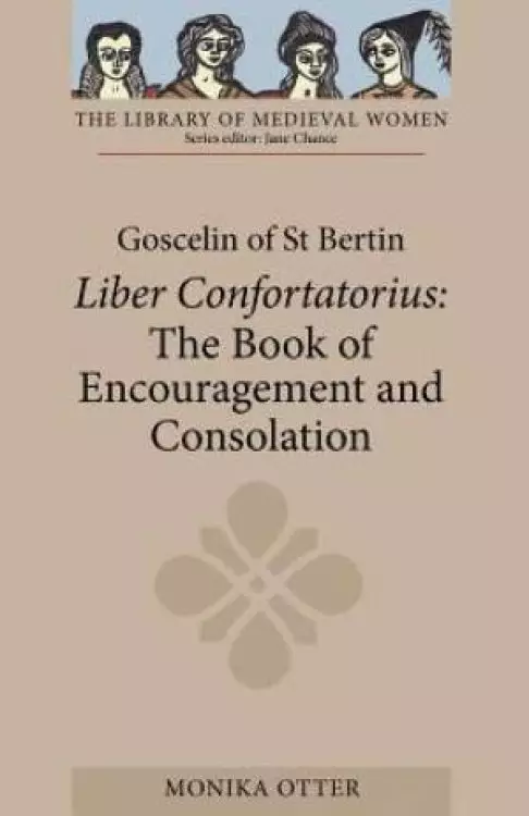 Goscelin of St Bertin: The Book of Encouragement and Consolation (Liber Confortatorius)