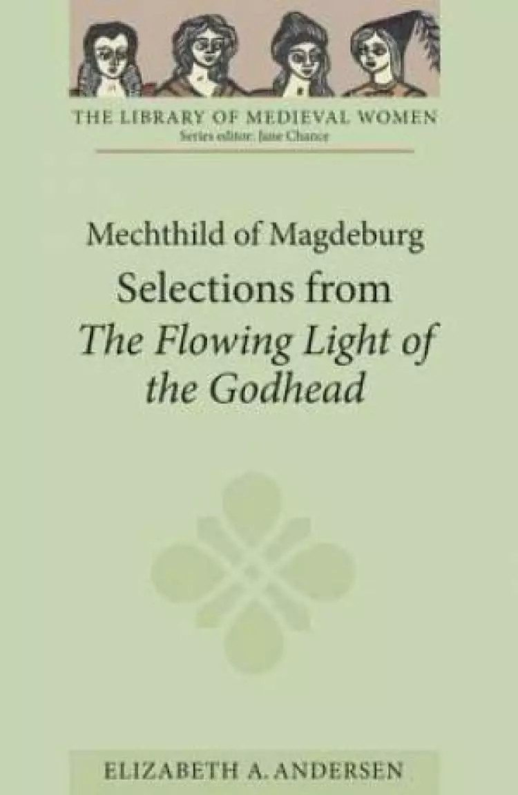 Mechthild of Magdeburg: Selections from The Flowing Light of the Godhead