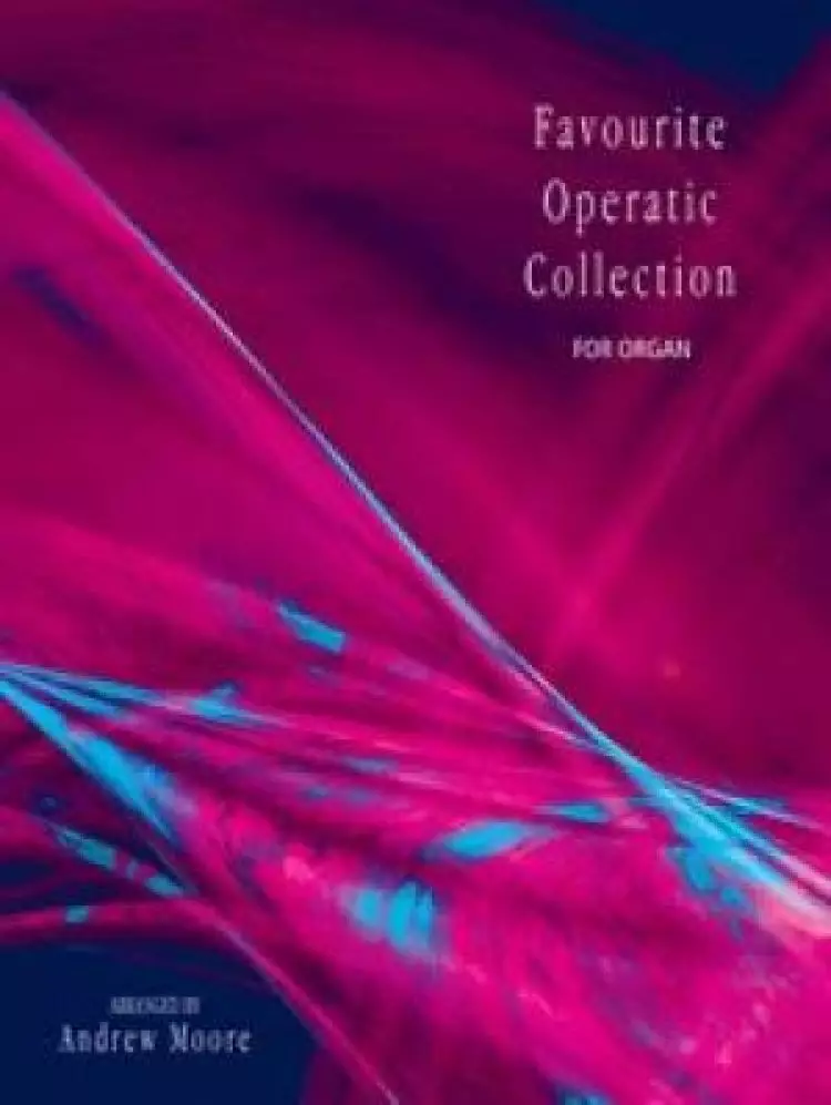 Favourite Operatic Collection For Organ