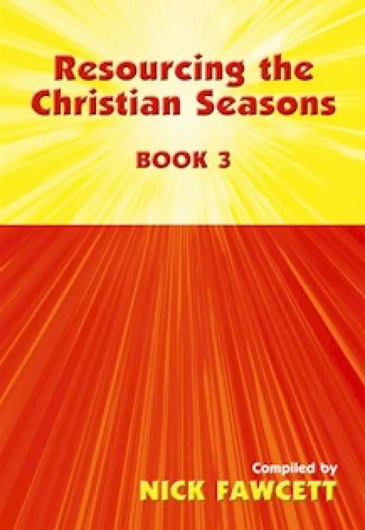 Resourcing the Christian Seasons: Book 3