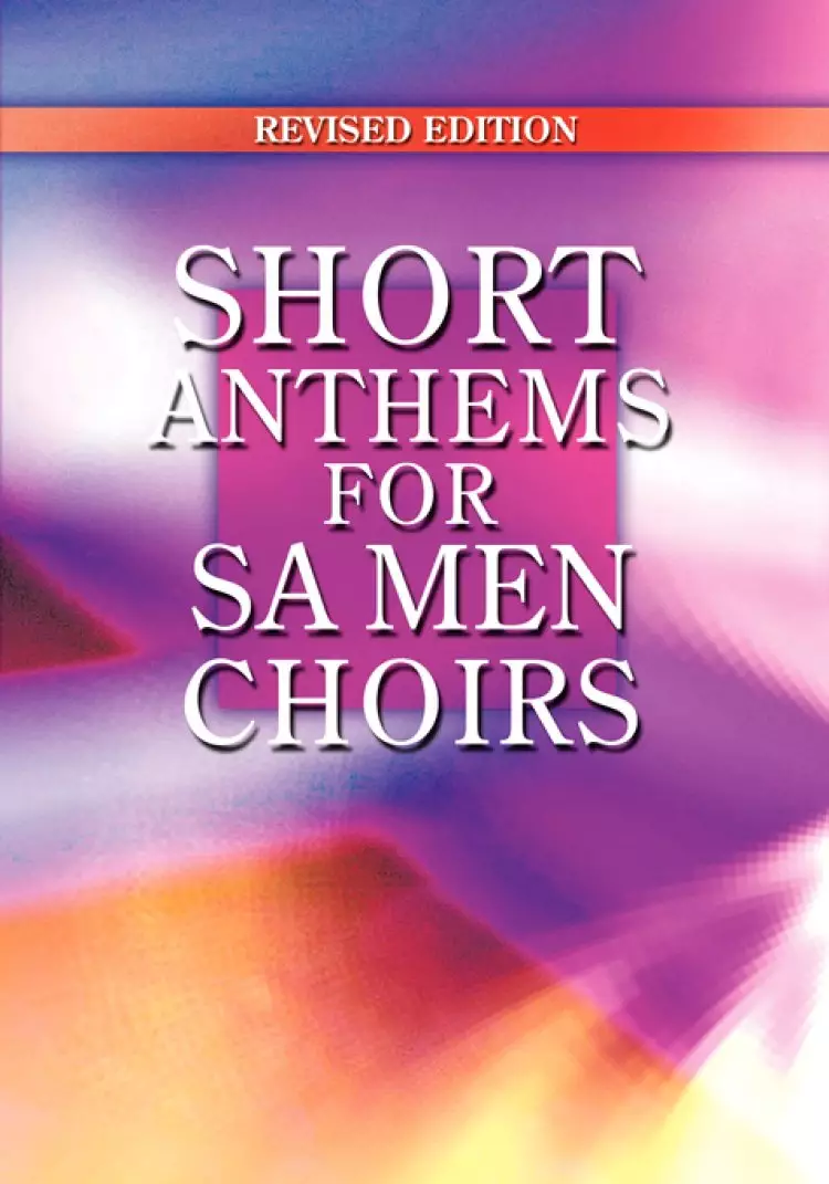 Short Anthems For Choirs - SA Men Choirs