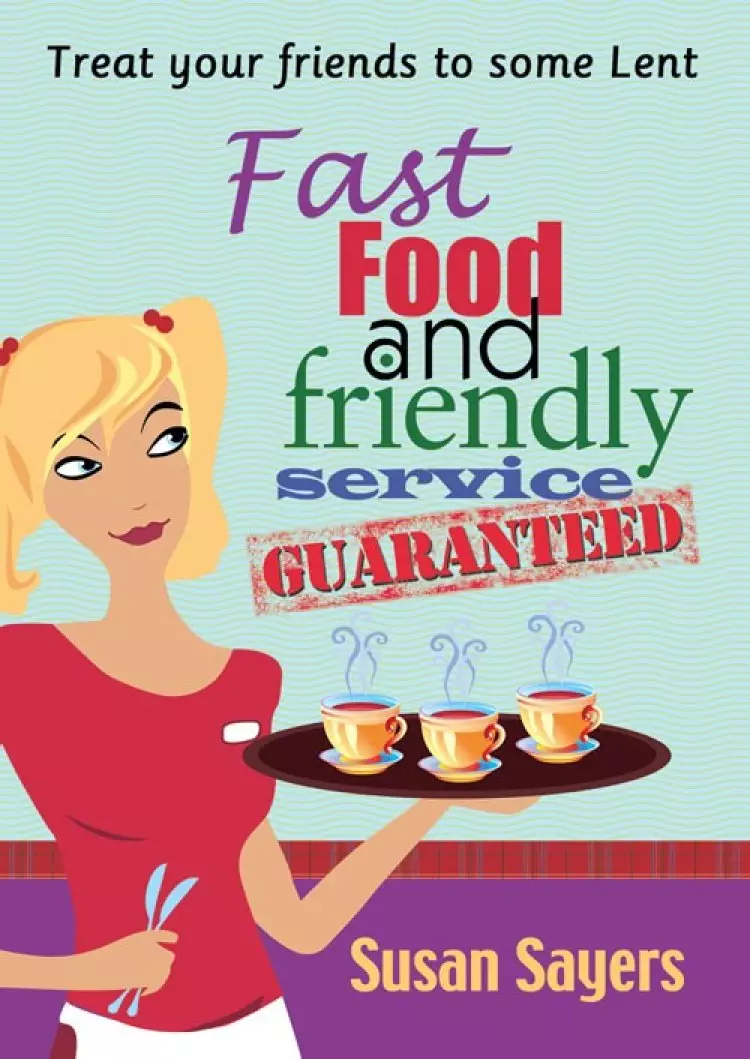 Fast Food and Friendly Service Guaranteed