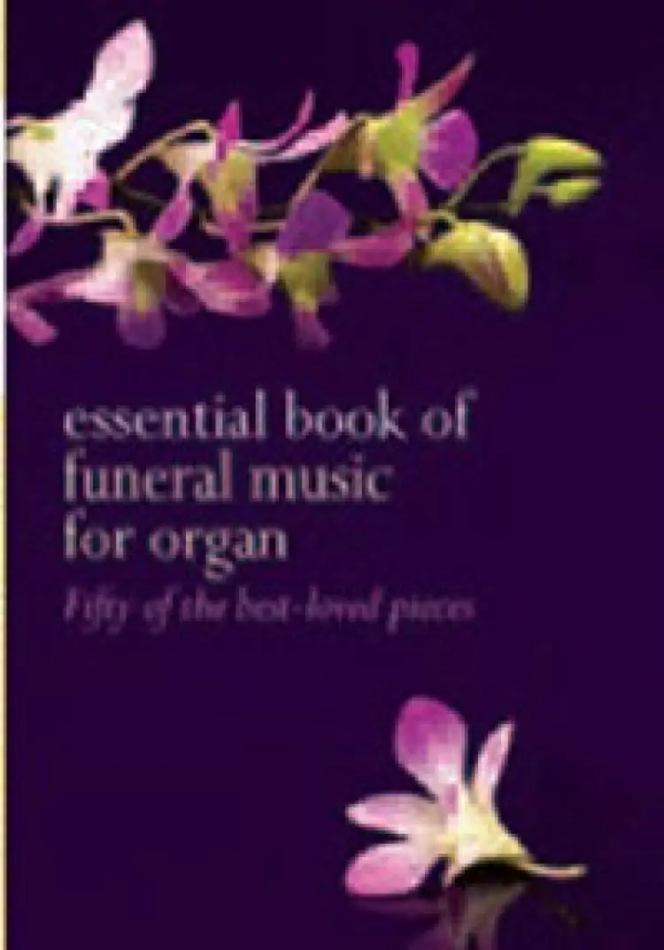 Essential Book Of Funeral Music For Organ