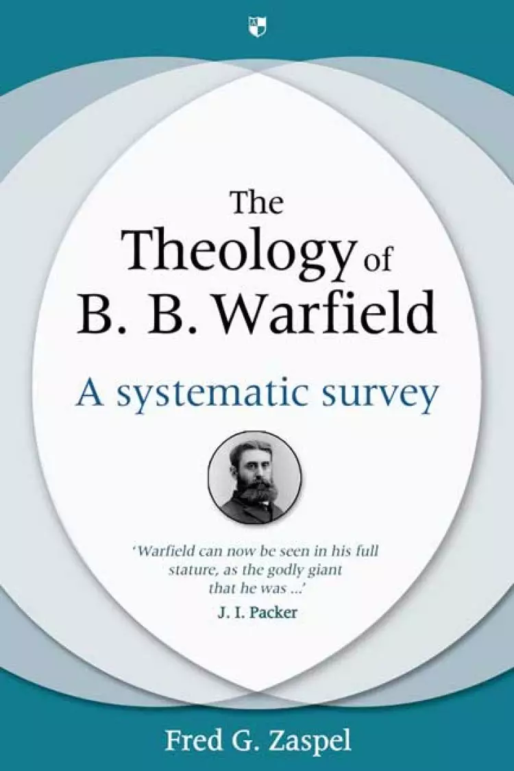 The Theology of B B Warfield