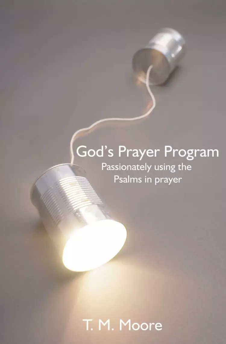 God's Prayer Program: Passionately using the Psalms in Prayer