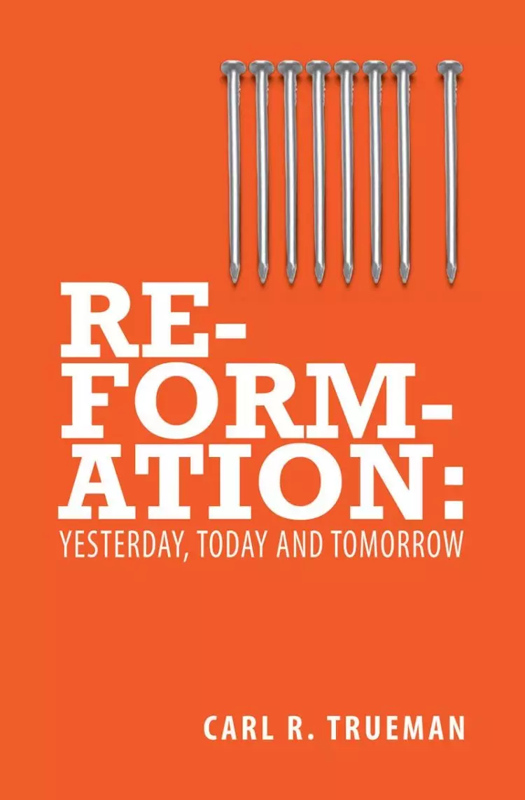 Reformation Yesterday Today And Tomor