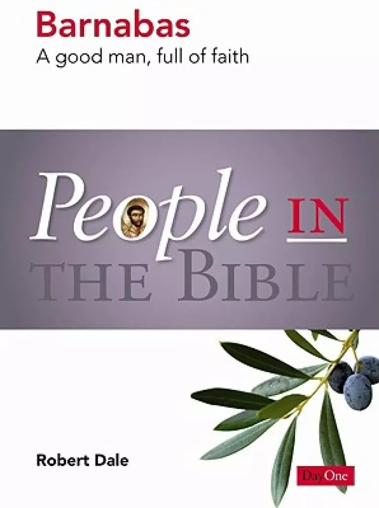 People in the Bible: Barnabas: A good man, full of faith