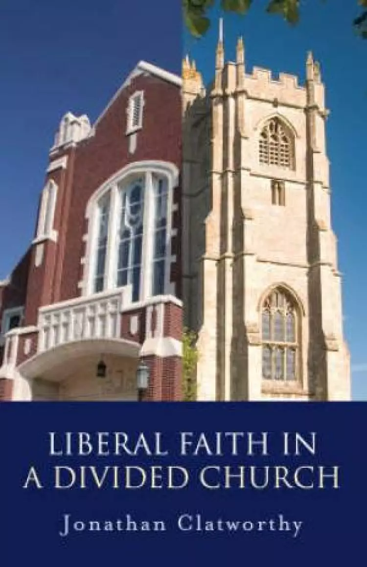 Liberal Faith In A Divided Church