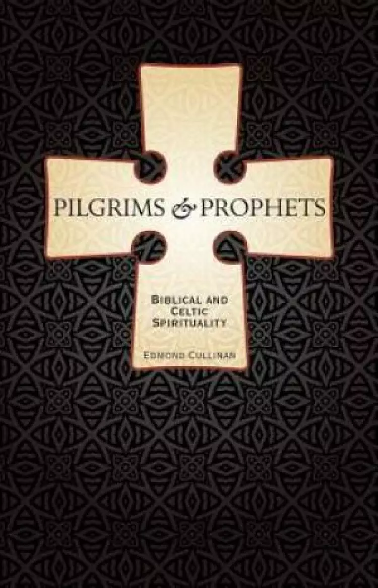 Pilgrims and Prophets: Biblical and Celtic Spirituality